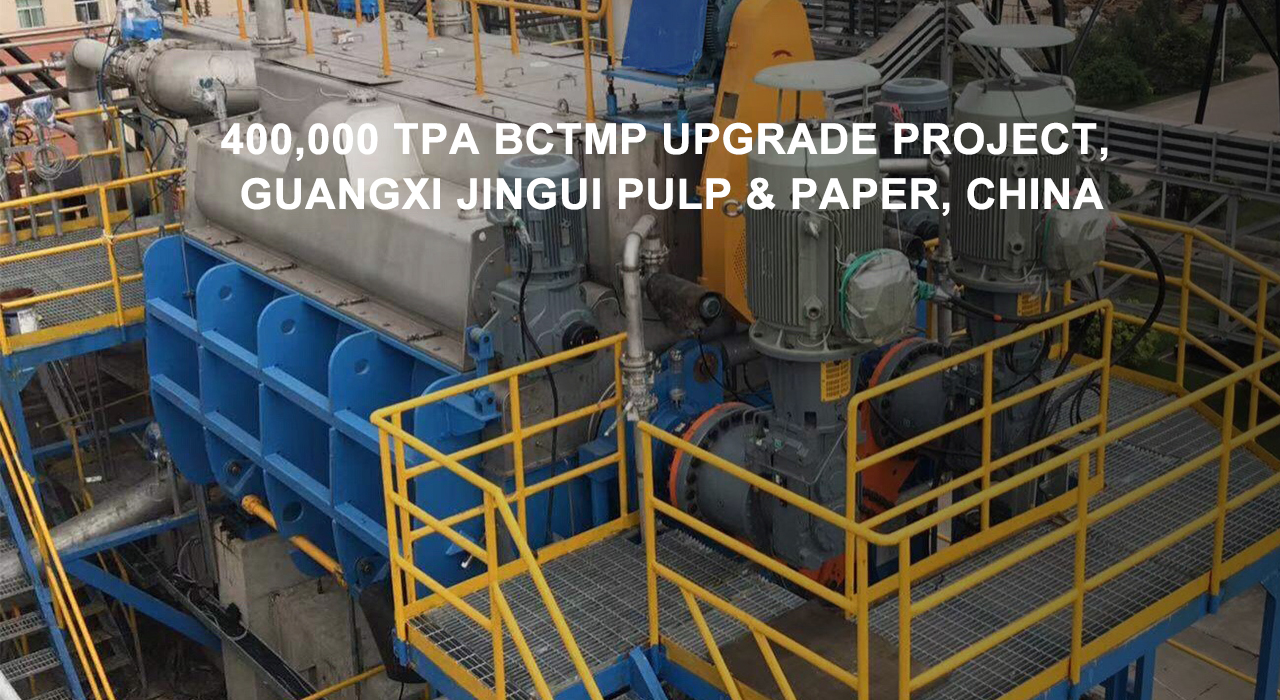 Wenrui's 400,000 TPA BCTMP upgrade project for Guangxi Jingui Pulp & Paper